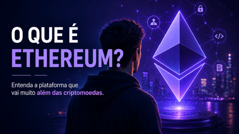 O Que É Ethereum (ETH)? Guia Completo Para Iniciantes em 2026