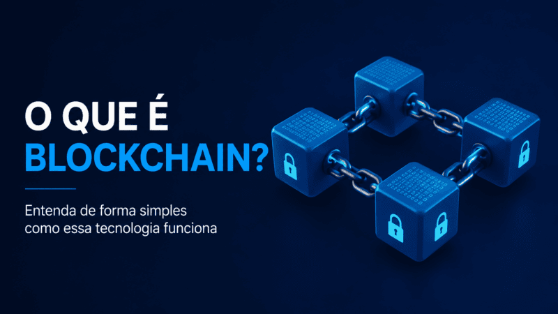 O Que É Blockchain? Explicação Simples Para Quem Não É Técnico